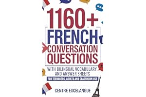 1160+ French Conversation Questions with Bilingual Vocabulary and Answer Sheets: For Teenagers, Adults and Classroom Use (Fre