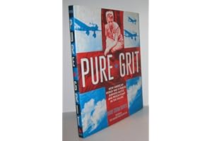 Pure Grit: How American World War II Nurses Survived Battle and Prison Camp in the Pacific