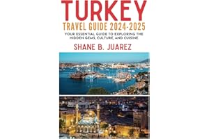 TURKEY TRAVEL GUIDE 2024-2025