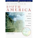 History Atlas of South America: From Aztec Civilizations to Today's Rich Diversity (History Atlas Series)