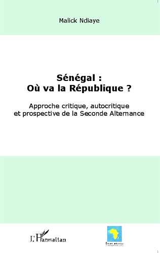 Download Sénégal : où va la République ?: Approche critique, autocritique et prospective de la Seconde Alternance (Cours Nouveau) PDF