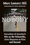 Nobody: Casualties of America&rsquo;s War on the Vulnerable, from Ferguson to Flint and Beyond
