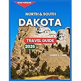 North & South Dakota Travel Guide 2026: Top Attractions, Theodore Roosevelt National Park, Badlands National Park, Wildlife Loop, Falls Park, Nature ... Region, Festivals (Locals Travel Experience)