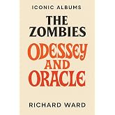 Iconic Albums - The Zombies - Odessey and Oracle