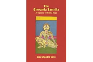 The Gheranda Samhita - A Treatise on Hatha Yoga