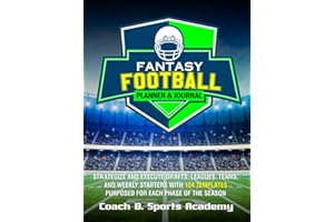 Fantasy Football Planner & Journal: Strategize & Execute Drafts, Leagues, Teams, and Weekly Starters with 104 Templates Purposed for Each Phase of the ... Rosters, Start/Sit (Sports Playbook Series)