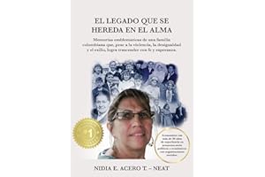 EL LEGADO QUE SE HEREDA EN EL ALMA: Memorias emblemáticas de una familia colombiana, que, pese a la violencia, la desigualdad