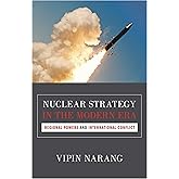 Nuclear Strategy in the Modern Era: Regional Powers and International Conflict (Princeton Studies in International History an