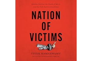 Nation of Victims: Identity Politics, the Death of Merit, and the Path Back to Excellence