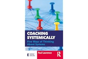 Coaching Systemically: Five Ways of Thinking About Systems