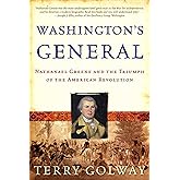 Washington's General: Nathanael Greene and the Triumph of the American Revolution