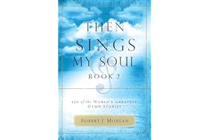 Then Sings My Soul, Book 2: 150 of the World's Greatest Hymn Stories
