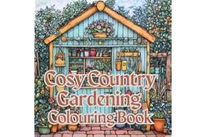 Cosy Country Gardening Colouring Book: Cosy colouring for adults and teens to relax