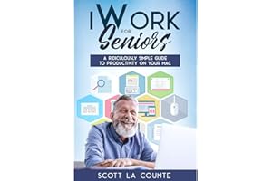 iWork For Seniors: A Ridiculously Simple Guide To Productivity On Your Mac