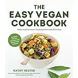 The Easy Vegan Cookbook: Make Healthy Home Cooking Practically Effortless