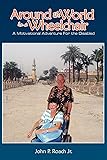 Around the World In A Wheel Chair: A Motivational