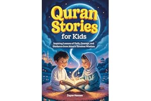 Quran Stories for Kids: Inspiring Lessons of Faith, Courage, and Guidance from Islam's Timeless Wisdom (The Little Muslim Series)