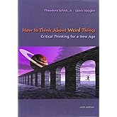 How to Think About Weird Things: Critical Thinking for a New Age