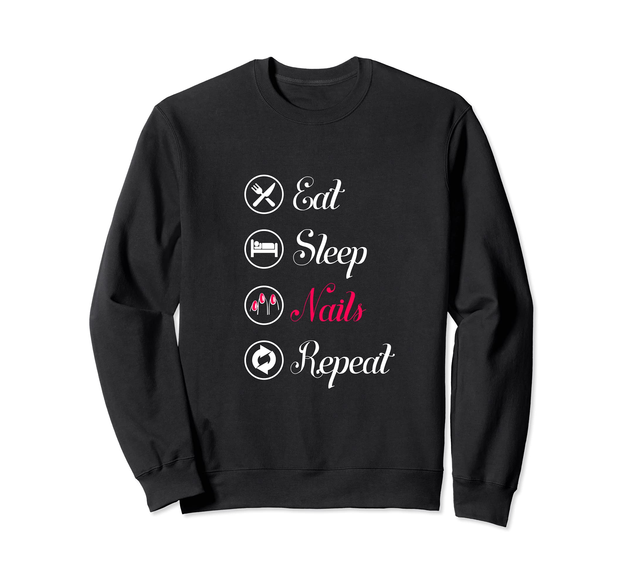 Eat. Sleep. Nails. Repeat. Sweatshirt