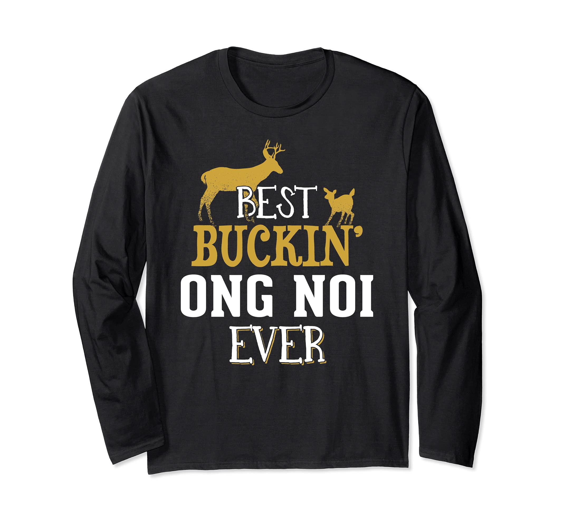Ong Noi Hunting Design - Buck Hunting Gifts for Dad Grandpa Long Sleeve T-Shirt
