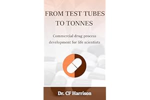 From test tubes to tonnes: Commercial drug process development for life scientists (Life After Life Science)