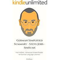 German Simplified Summary - Steve Jobs - SimSums: Intermediate - Advanced Graded Reader for German Language Learners… book cover German Simplified Summary - Steve Jobs - SimSums: Intermediate - Advanced Graded Reader for German Language Learners… book cover