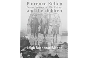 Florence Kelley and the Children: Factory Inspector in 1890s Chicago