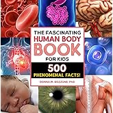 The Fascinating Human Body Book for Kids: 500 Phenomenal Facts! (Fascinating Facts)