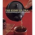 The Story of Tea: A Cultural History and Drinking Guide