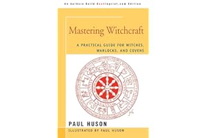 MASTERING WITCHCRAFT: A Practical Guide for Witches, Warlocks, and Covens
