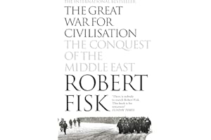 The Great War for Civilisation: The Conquest of the Middle East