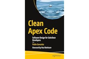 Clean Apex Code: Software Design for Salesforce Developers