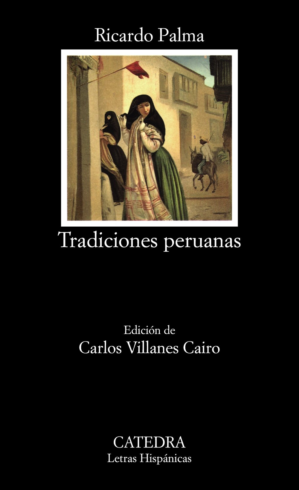 Tradiciones peruanas: (Selección) (Letras Hispánicas)
