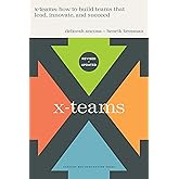 X-Teams, Revised and Updated: How to Build Teams That Lead, Innovate, and Succeed