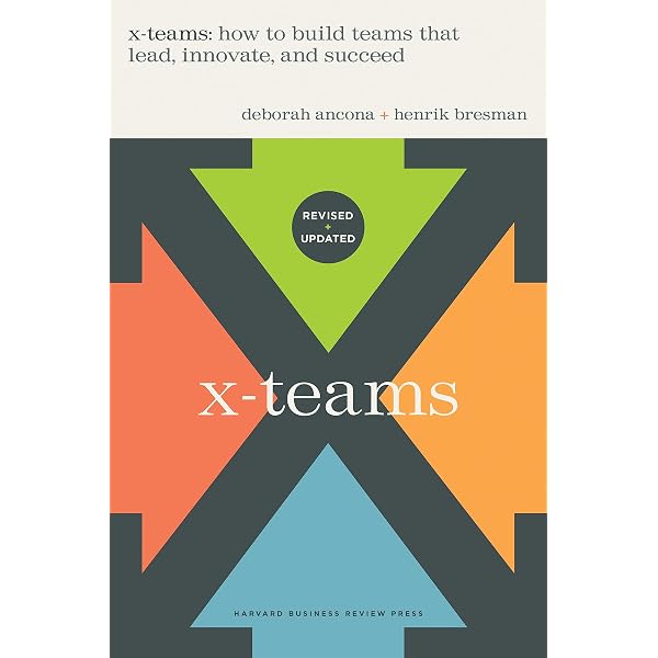 X-teams: How to Build Teams That Lead, Innovate and Succeed