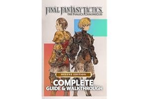 Complete Guide & Walkthrough for Final Fantasy Tactics: The Ivalice Chronicles – Ultimate 2025 Edition Master Every Battle, U