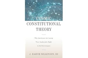 Cosmic Constitutional Theory: Why Americans Are Losing Their Inalienable Right to Self-Governance