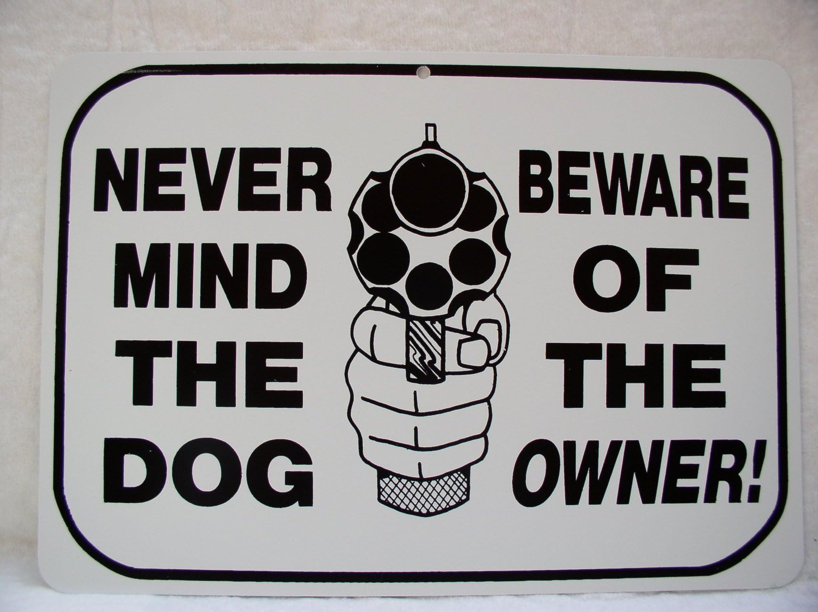 WARNING SIGN Never Mind The Dog Beware of The Owner NO TRESPASSING Home Security SIGN