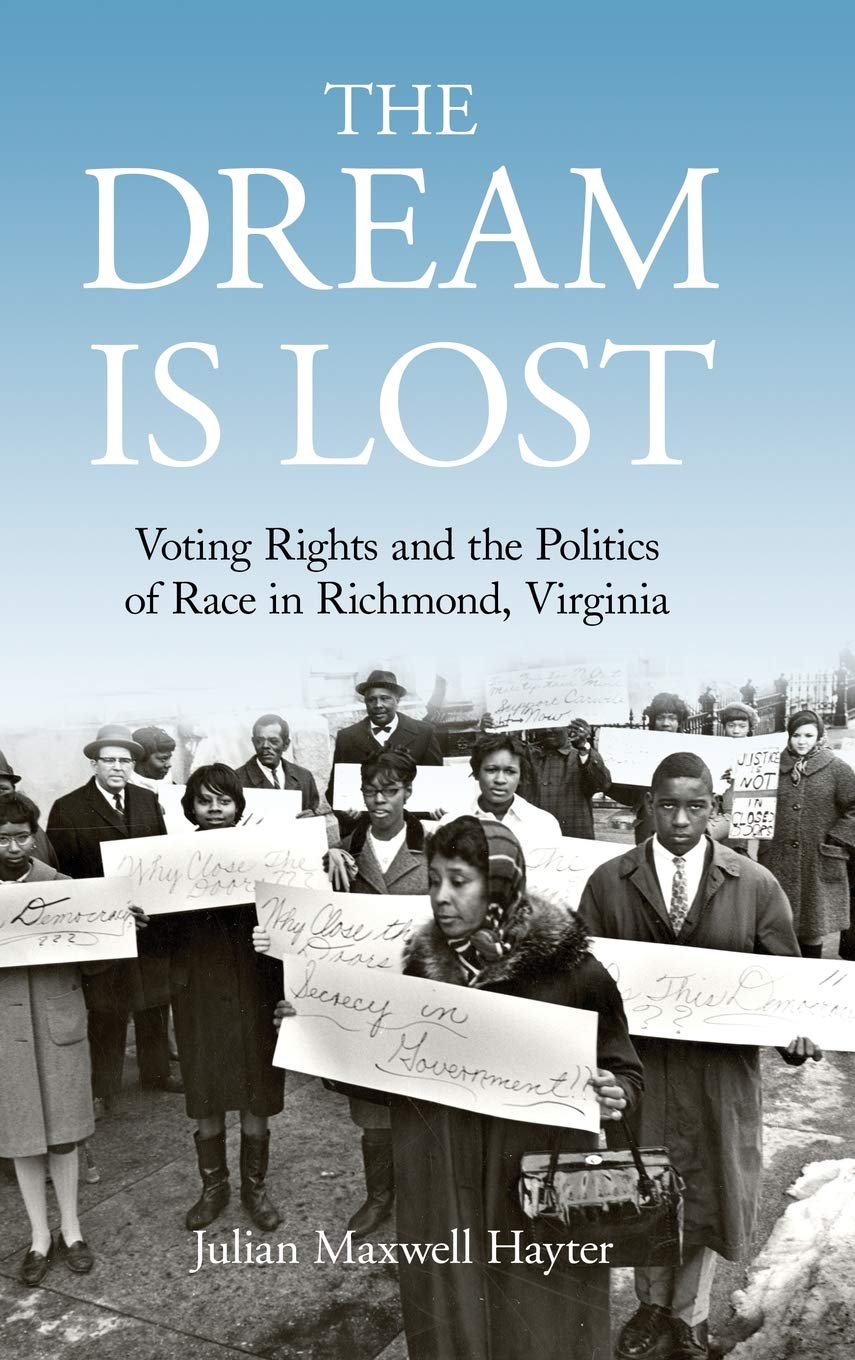 The cover of The Dream Is Lost: Voting Rights and the Politics of Race in Richmond, Virginia (Civil Rights and Struggle). There is a black and white image of Black people protesting and holding up signs. g