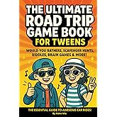 The Ultimate Road Trip Game Book for Tweens: Would You Rathers, Scavenger Hunts, Riddles, Brain Games & More!: A Fun Travel Activity Book for Kids ... Car Rides and Vacations (Books for Families)