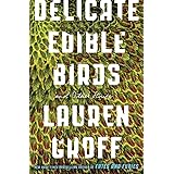 Delicate Edible Birds: And Other Stories