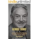 George Soros : Earn Your First Billion Dollars Using The Proven Investing Strategies of The Man Behind The Alchemy Of Finance