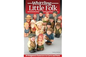 Whittling Little Folk: 20 Delightful Characters to Carve and Paint
