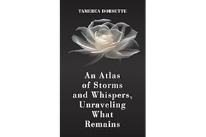 An Atlas of Storms and Whispers, Unraveling What Remains