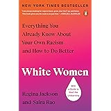 White Women: Everything You Already Know About Your Own Racism and How to Do Better