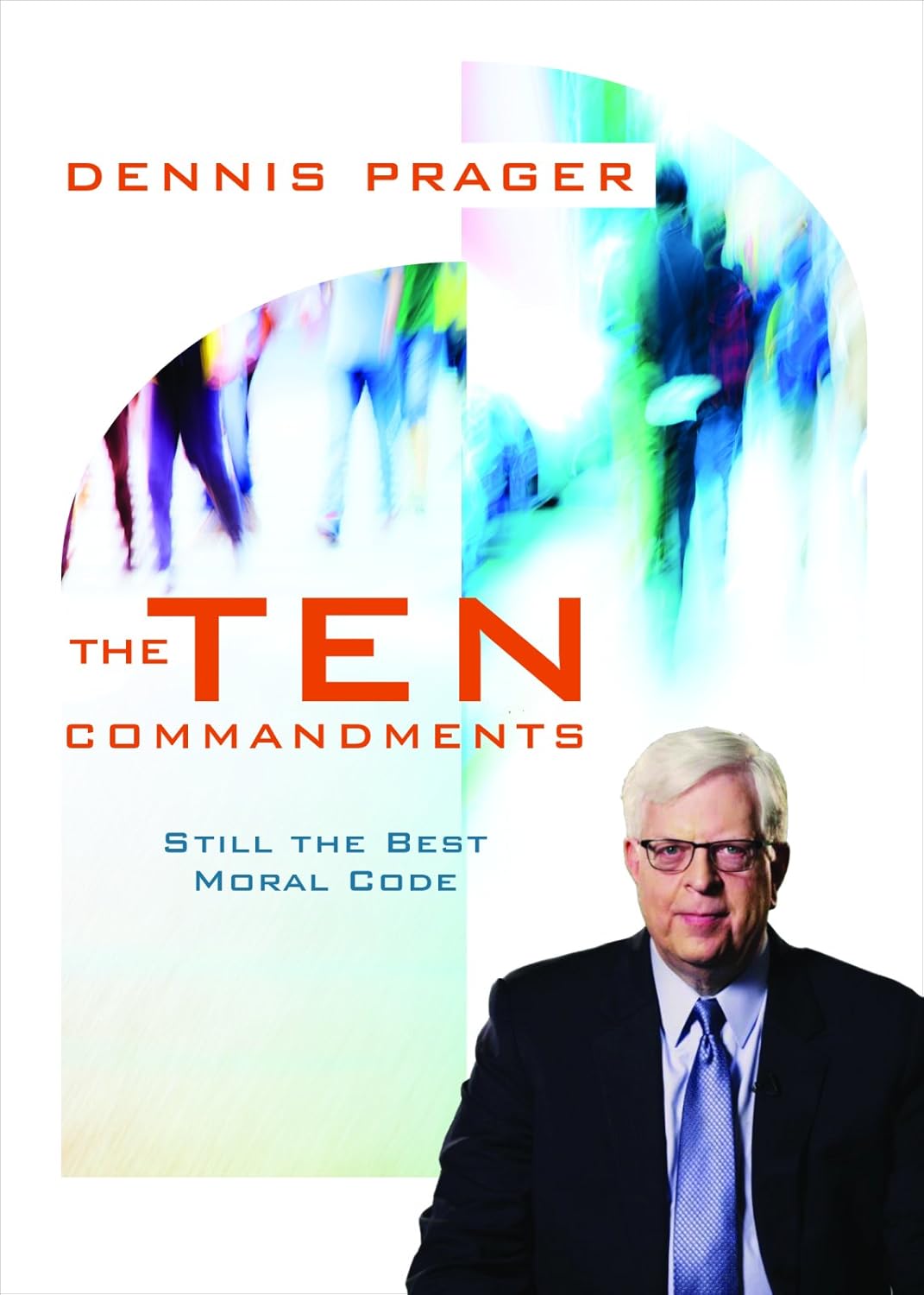 Still the Best Moral Code  - Dennis Prager