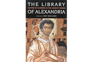 The Library of Alexandria: Centre of Learning in the Ancient World, Revised Edition