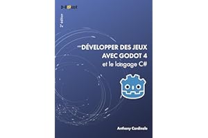 Développer des jeux avec Godot 4 et le langage C# (French Edition)