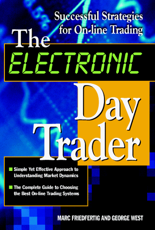 The Electronic Day Trader: Successful Strategies for On-line Trading