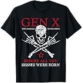 X Generation Before All You Sissie Were Born Skull Rock Hand T-Shirt
